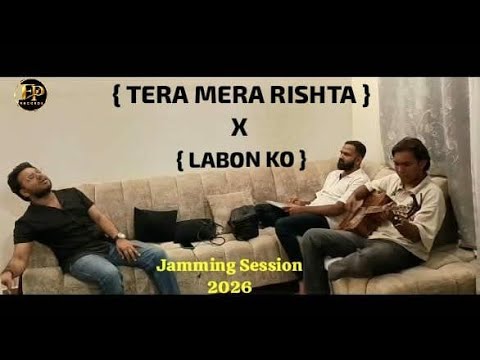 Tera Mera Rishta Purana x Labon Ko |  Jamming Session 2026 |  FP Records 