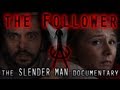 THE FOLLOWER: THE SLENDER MAN DOCUMENTARY