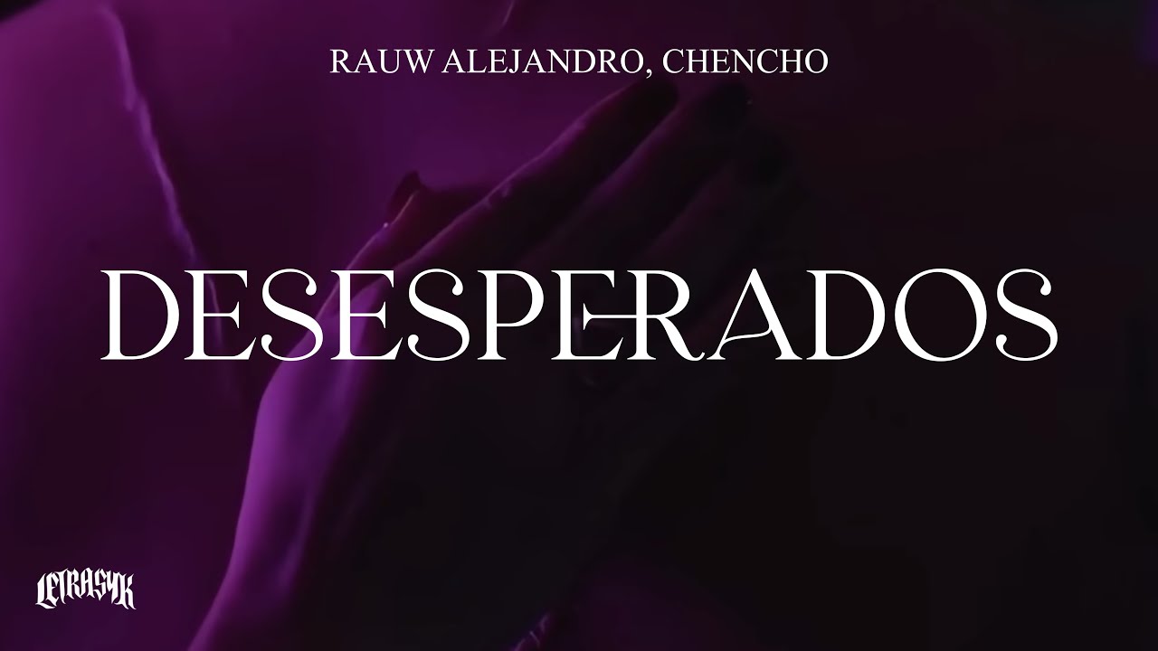 Rauw Alejandro, Chencho Corleone - Desesperados (Letra) - YouTube Music