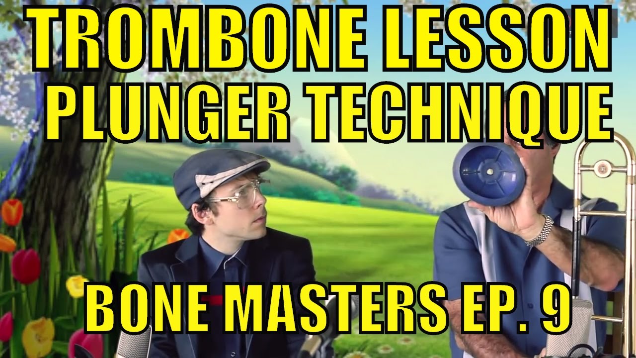 Trombone Lessons Plunger Technique Bone Masters Ep. 9 Alan Kaplan