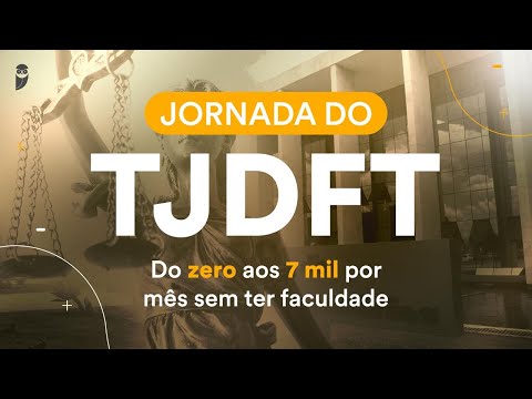 Jornada do TJDFT - Do zero aos 7 mil por mês sem ter faculdade: Ética no Serviço Público