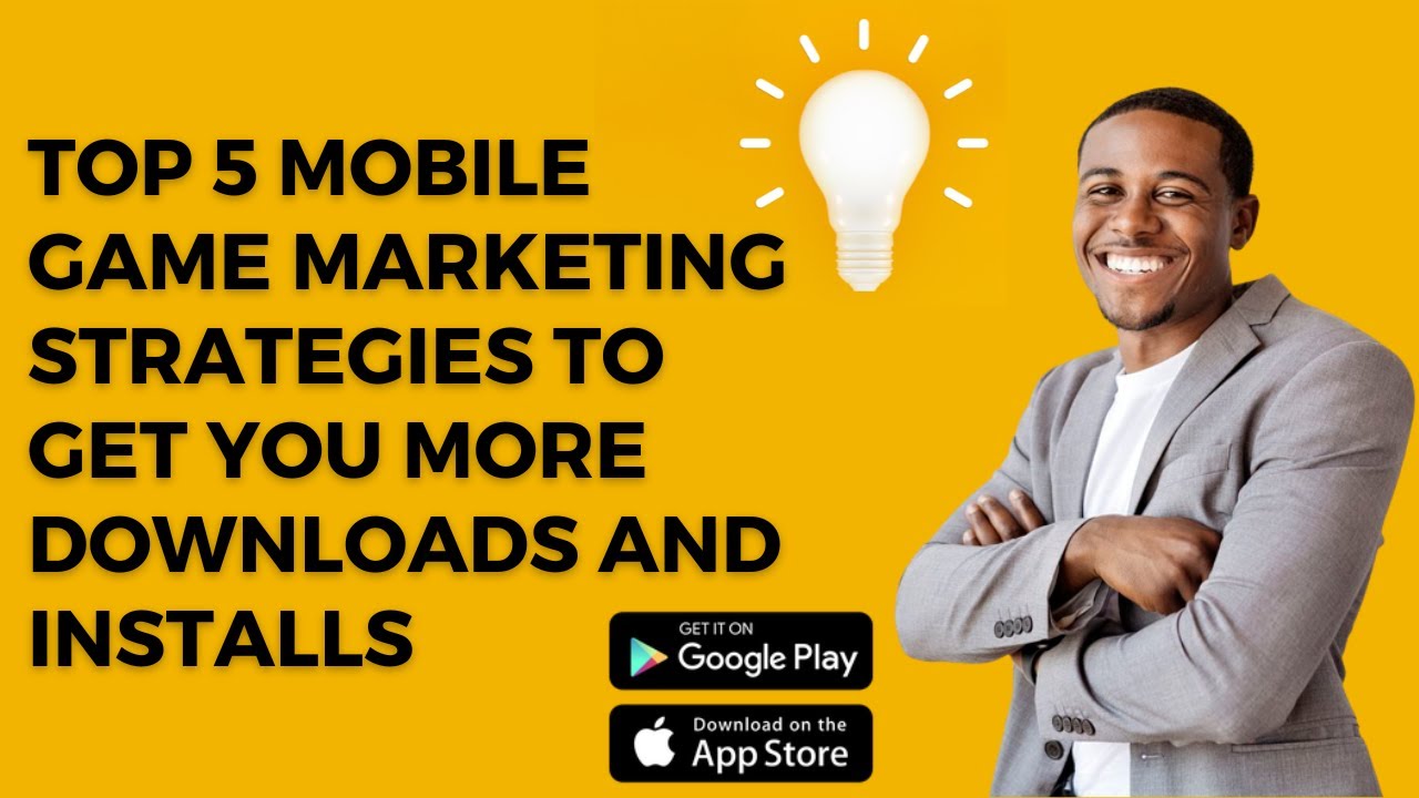 Top 5 Mobile Game App Marketing Strategies To Get You More Downloads and Installs