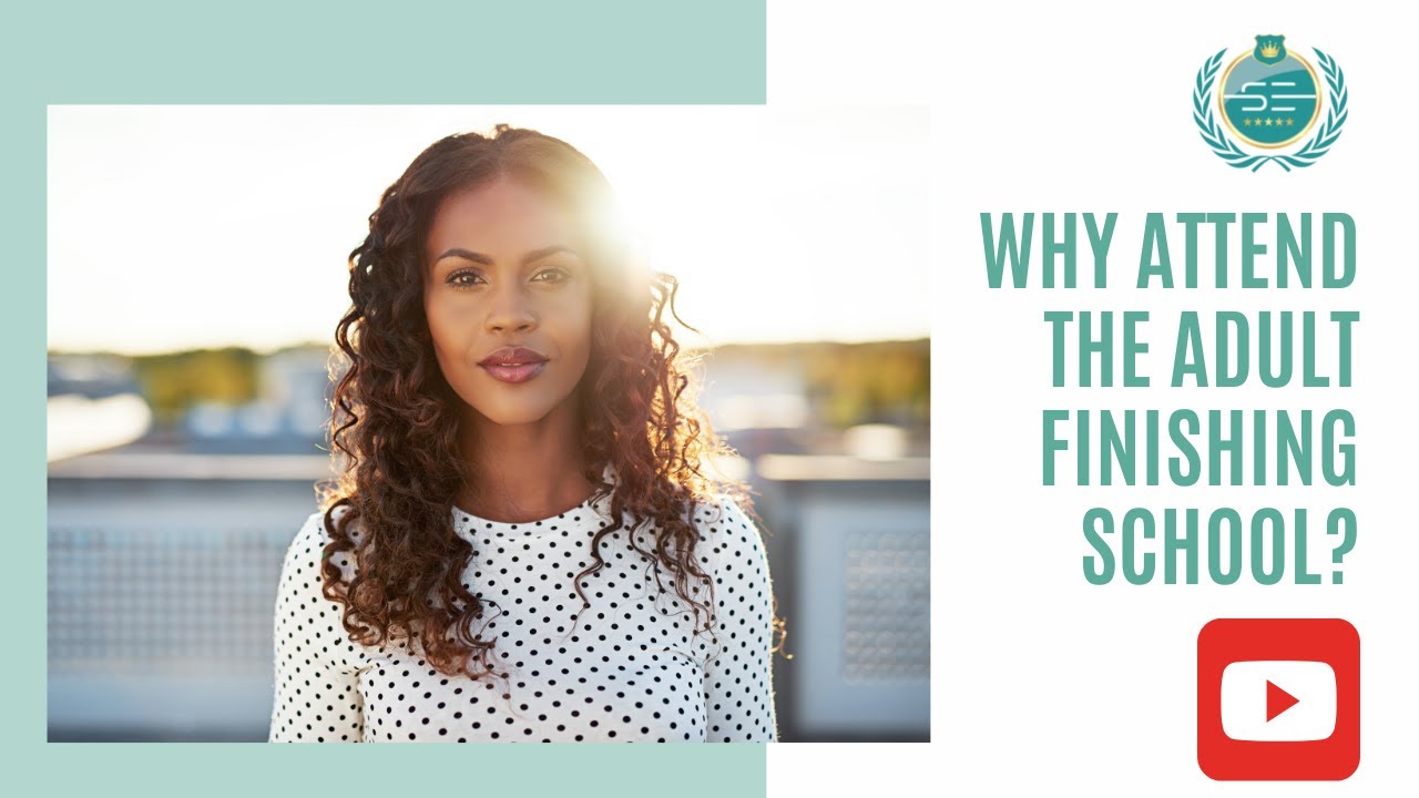 Attend the Adult Finishing School YouTube