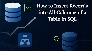 How to Insert Records into All Columns of a Table in SQL | Full SQL Insert Tutorial