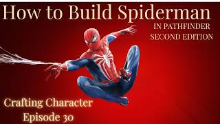How to Build Spiderman In Pathfinder Second Edition
