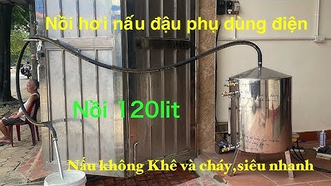 NỒI HƠI NẤU ĐẬU PHỤ DÙNG ĐIỆN 3 PHA // NẤU KHÔNG KHÊ VÀ CHÁY// SIÊU NHANH ,SIÊU TIẾT KIỆM ĐIỆN