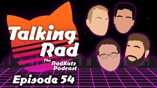 Talking Rad Podcast - 54 - Zay Predicts The Future Flawlessly