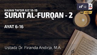 Tafsir Surat Al-Furqan #1 Ayat 6-16 - Ustadz Dr. Firanda Andirja, M.A
