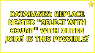 Databases: Replace nested "select with count" with outer join? is this possible?
