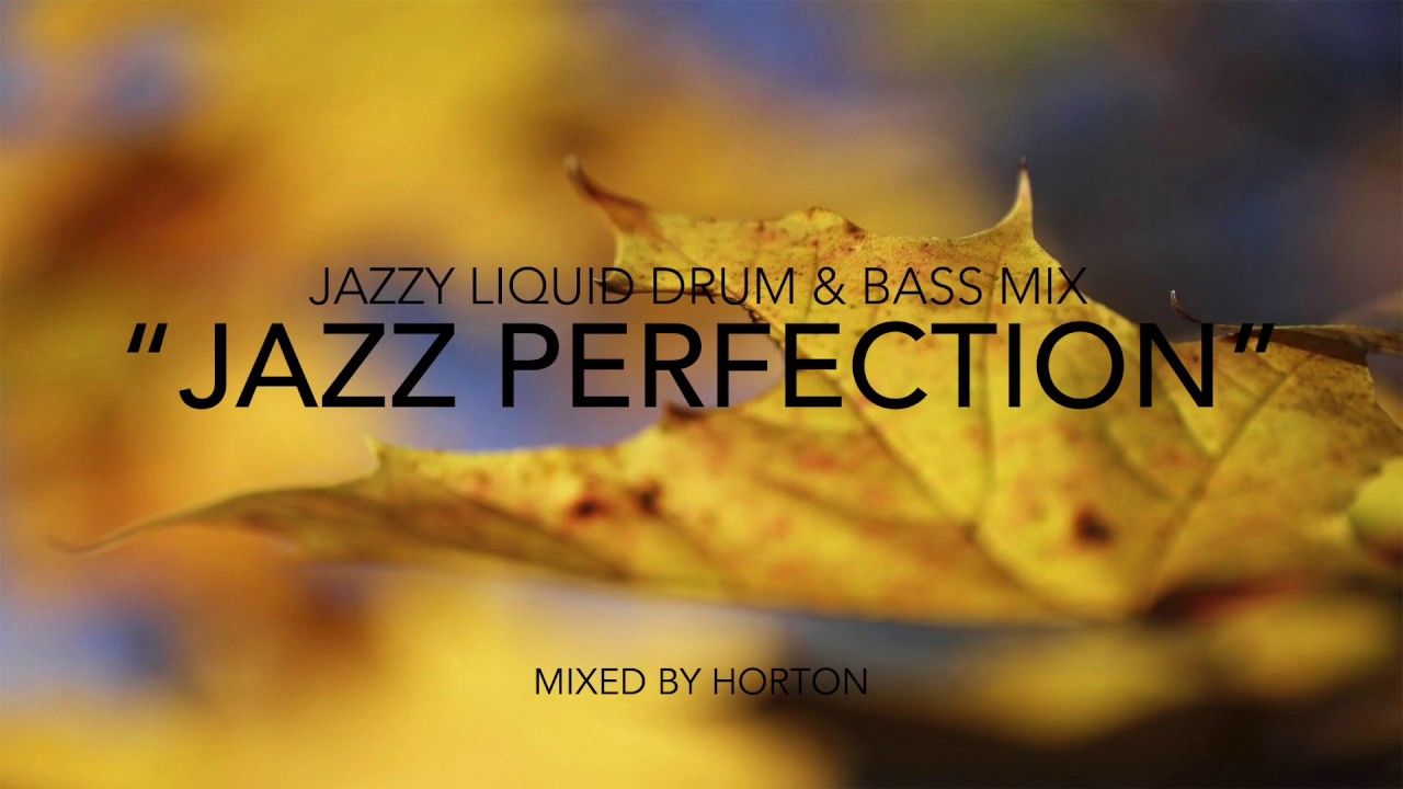 Jazz Perfection  Chilled Jazzy Drum  Bass Mix