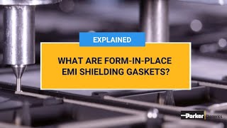 What Are Form-In-Place EMI Shielding Gaskets | Parker Chomerics