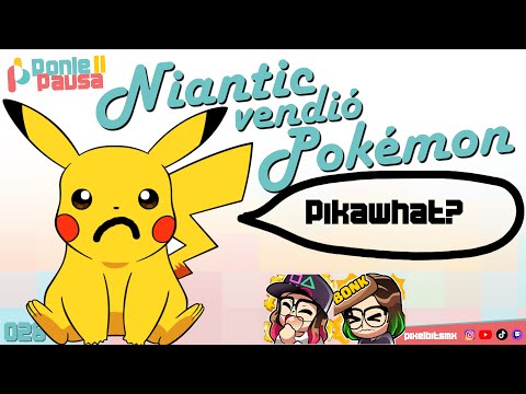 Ponle Pausa 28: Niantic vendió Pokémon Go