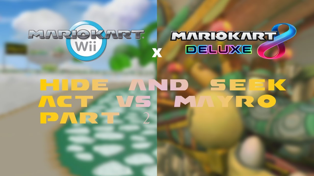 MK8 Deluxe DLC Act vs Mayro MKW Hide And Seek Part 2