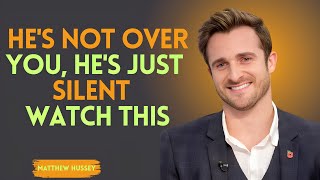 He's Not Over You, He's Just Silent – WATCH THIS | MATTHEW HUSSEY | POWERFUL SPEECH |