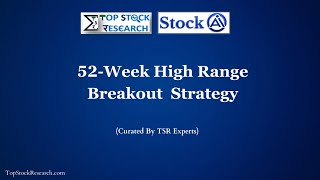 52-Week High Range Breakout Strategy | Expert Screeners | TSR