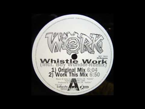 2 Work — 2 Work - Whistle Work (Work This Mix) (1996)