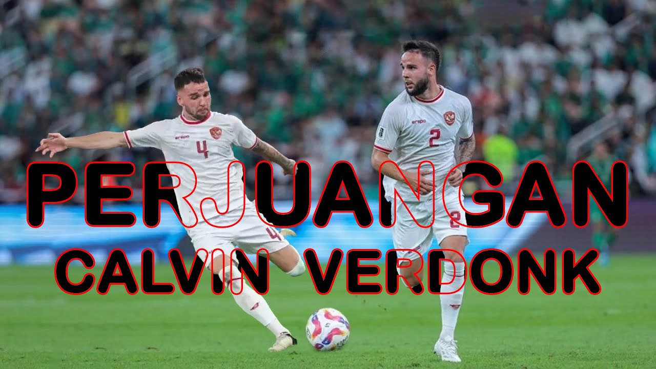 PERJUANGAN BANG CALVIN VERDONK || IDN vs KSA