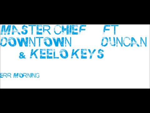 STUART BEAVERS FT DOWNTOWN DUNCAN & KEELO KEYZ- ERR MORNING