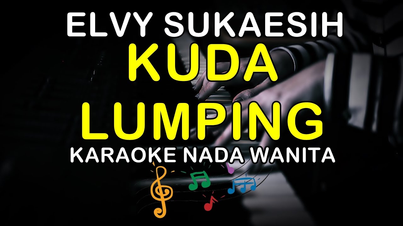 KUDA LUMPING - KARAOKE NADA WANITA ( ELVY SUKAESIH )