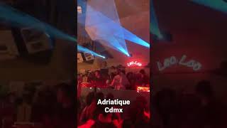 Adriatique at loo loo cdmx