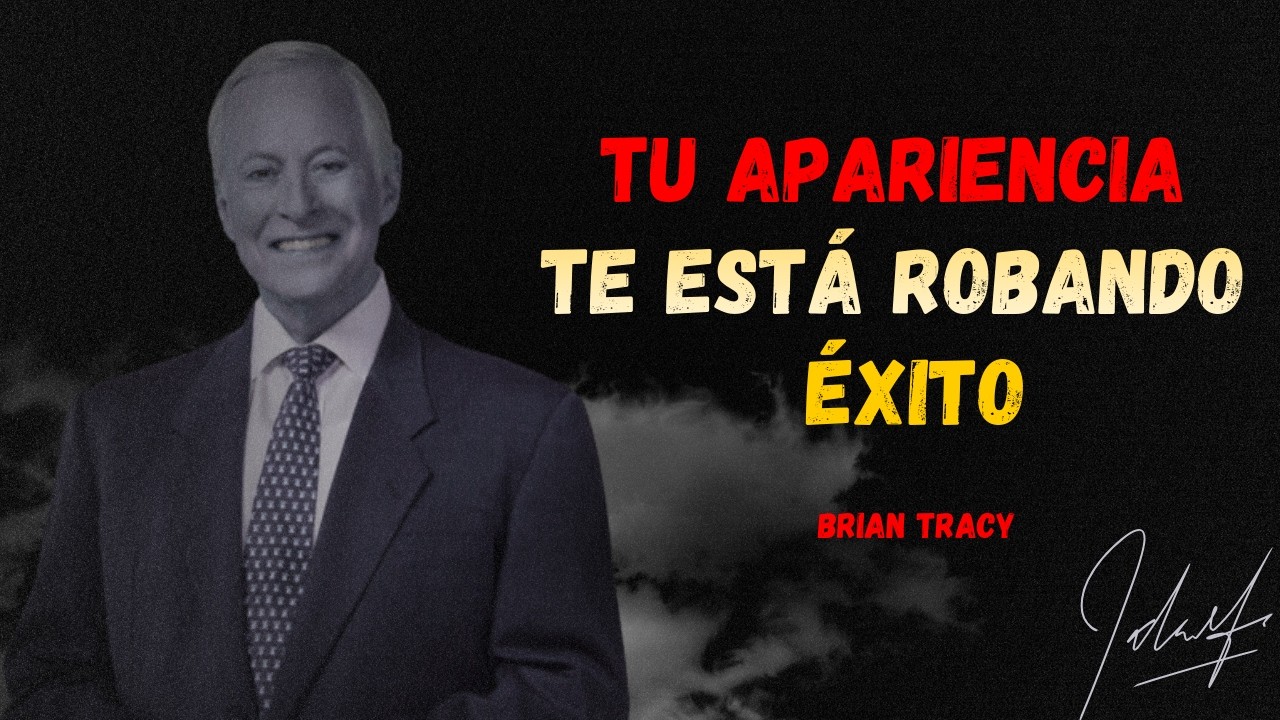 Brian Tracy: Obsesiónate con Tu Apariencia o Acepta una Vida Mediocre