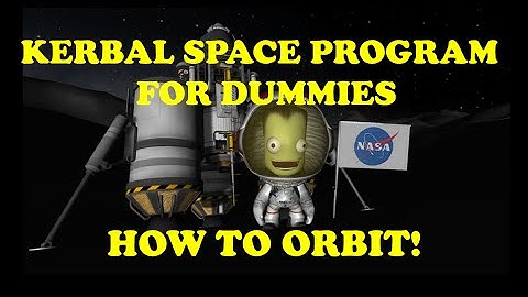 Kerbal Space Program for Dummies: How to Orbit
