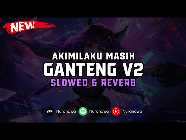 DJ Akimilaku Masih Ganteng V2 ( Slowed & Reverb ) 🎧 class=