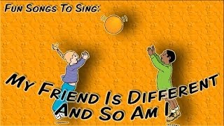 My Friend Is Different And So Am I | fun song for kids - YouTube