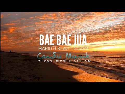 Bae Bae Jua (Lirik) - Cevin Syahailatua | Mario G Klau - Cover | Lagu Ambon - Lagu Timur