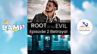 Root Of All Evil (EP.2) Betrayal