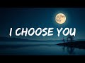 I Choose You Emotional Love Song