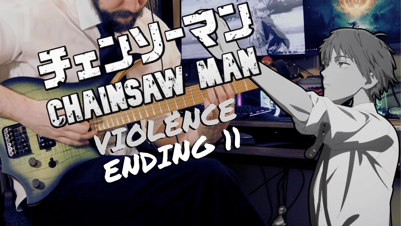 [🎸TABS] CHAINSAW MAN ED 11『VIOLENCE (バイオレンス) // QUEEN BEE (女王蜂