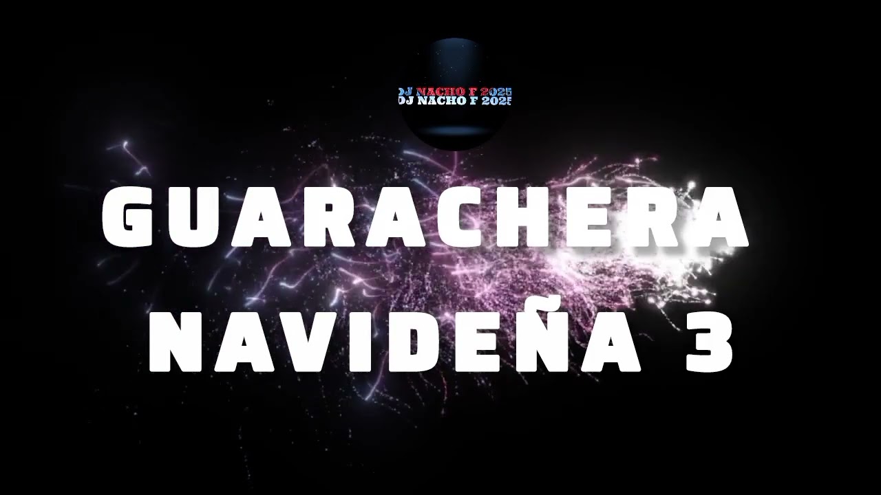 🔥🔥 GUARACHERA NAVIDEÑA 3 DJ NACHO F 2025 🔥🔥