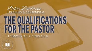 The Qualifications For The Pastor: 1 Timothy 3:1-7; Titus 1:5-9