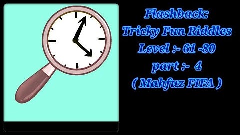 Flashback Level 61 -80 || Flashback: Tricky Fun Riddles || part:- 4 | offline gameplay | mahfuz FIFA