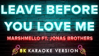 Marshmello and Jonas Brothers - Leave Before You Love Me | 8K Video (Karaoke Version)