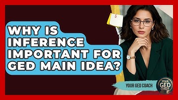 Why Is Inference Important For GED Main Idea? - Your GED Coach
