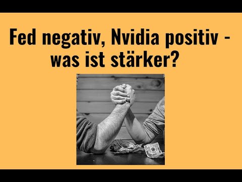Fed negativ, Nvidia positiv - was ist stärker? Videoausblick