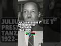 Julius Nyerere The Father Of Tanzania African Socialism Blackhistory Africahistory History
