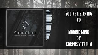 Corpus Vitreum - Morbid  Mind | Atmospheric / Melancholic Metal