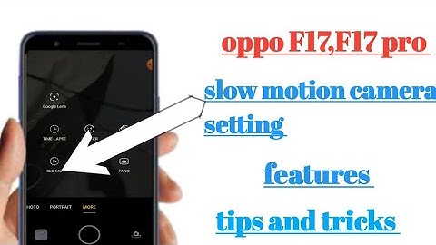 oppo F17,F17 pro slow motion camera setting features how to use