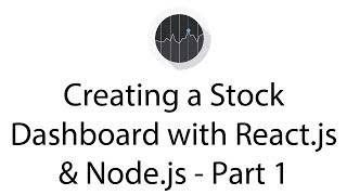 Creating a Stock Dashboard with React.js & Node.js - Part 1