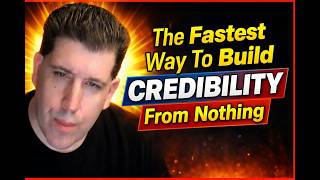 The Fastest Way to Build Credibility from Nothing!!