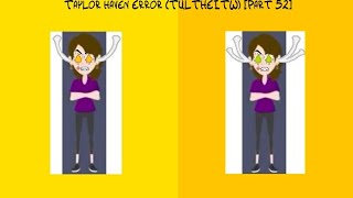 Taylor Haven Error (TULTHEITW) [Part 52]