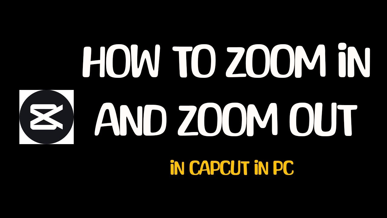HOW TO ZOOM IN AND ZOOM OUT IIN CAPCUT PC - YouTube