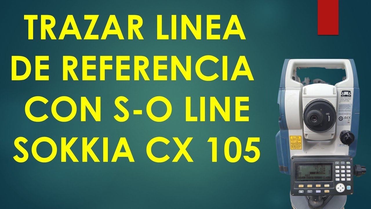 TRAZANDO LINEA DE REFERENCIA CON S-O LINE EN ESTACIÓN TOTAL SOKKIA CX