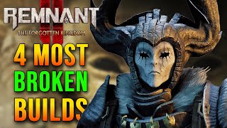 Remnant 2: The Forgotten Kingdom's Top 4 Game Breaking Builds (2/4 Patched) R.I.P