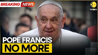Pope Francis Dies On Easter Monday Aged 88 | WION World News Pope Francis Dies On Easter Monday Aged 88 | WION World News