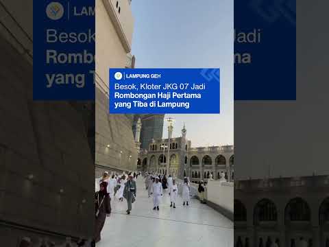 Besok, jemaah haji Kloter JKG 07 asal Bandar Lampung  menjadi rombongan pertama yang kembali