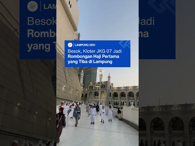 Besok, jemaah haji Kloter JKG 07 asal Bandar Lampung  menjadi rombongan pertama yang kembali